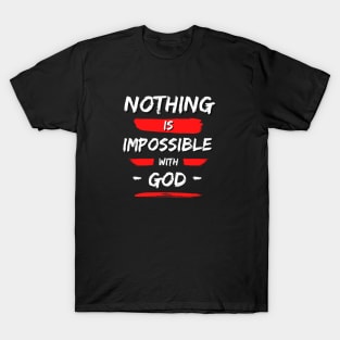 Nothing is Impossible With God | Christian Saying T-Shirt